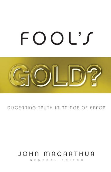 Fool's Gold?: Discerning Truth an Age of Error