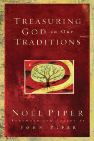 Title: Treasuring God in Our Traditions, Author: Noel Piper