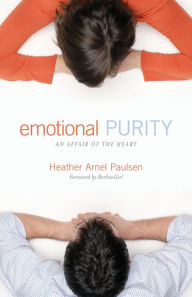 Title: Emotional Purity: An Affair of the Heart (Includes Study Questions), Author: Heather Arnel Paulsen
