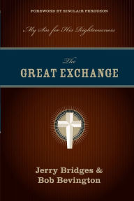 Title: The Great Exchange: My Sin for His Righteousness, Author: Jerry Bridges