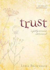 Title: Trust: A Godly Woman's Adornment, Author: Lydia Brownback