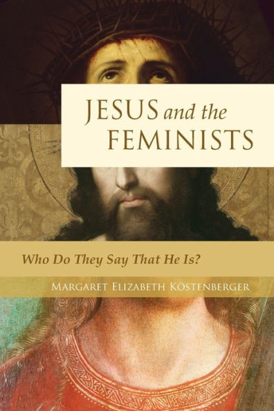 Jesus and the Feminists: Who Do They Say That He Is?