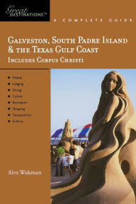 Title: Explorer's Guide Galveston, South Padre Island & the Texas Gulf Coast: A Great Destination, Author: Alex Wukman