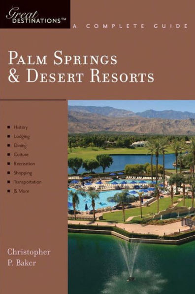 Palm Springs and Desert Resorts: Great Destinations: A Complete Guide