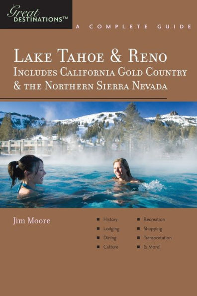 Explorer's Guide Lake Tahoe & Reno: Includes California Gold Country the Northern Sierra Nevada: A Great Destination