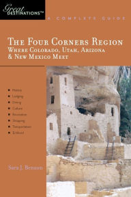 Title: Great Destinations: The Four Corners Region: Where Colorado, Utah, Arizona and New Mexico Meet, Author: Sara J. Benson