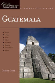 Title: Explorer's Guide Guatemala: A Great Destination, Author: Conner Gorry