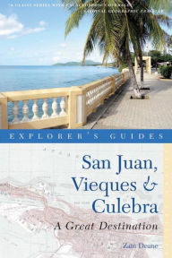 Title: Explorer's Guide San Juan, Vieques & Culebra: A Great Destination, Author: Zain Deane