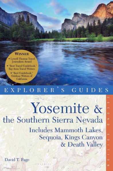 Explorer's Guide Yosemite & the Southern Sierra Nevada: Includes Mammoth Lakes, Sequoia, Kings Canyon & Death Valley: A Great Destination