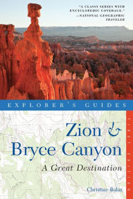 Title: Explorer's Guide Zion & Bryce Canyon: A Great Destination, Author: Christine Balaz