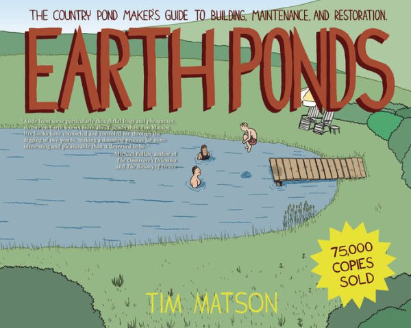 Earth Ponds: The Country Pond Maker's Guide to Building, Maintenance, and Restoration