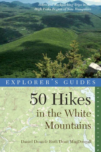 Explorer's Guide 50 Hikes the White Mountains: and Backpacking Trips High Peaks Region of New Hampshire