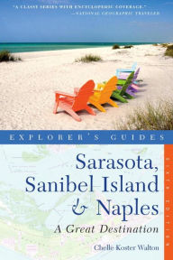 Title: Explorer's Guide Sarasota, Sanibel Island & Naples: A Great Destination, Author: Chelle Koster-Walton