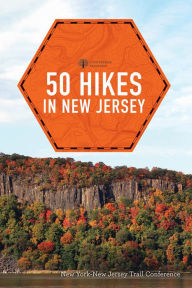 Title: Explorer's Guide 50 Hikes in New Jersey: Walks, Hikes, and Backpacking Trips from the Kittatinnies to Cape May, Author: New York-New Jersey Trail Conference