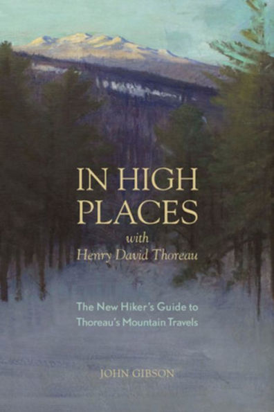 High Places with Henry David Thoreau: A Hiker's Guide Routes & Maps