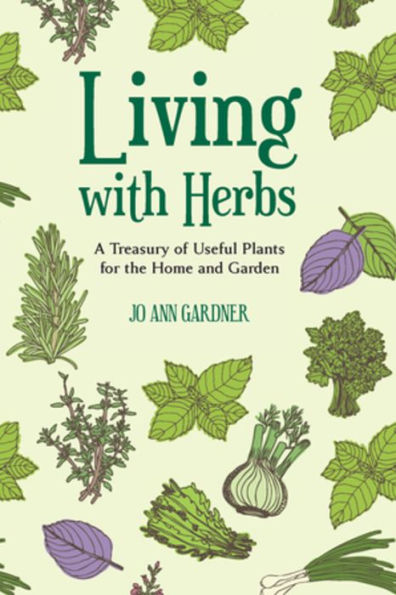 Living with Herbs: A Treasury of Useful Plants for the Home and Garden
