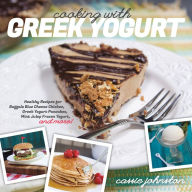 Title: Cooking with Greek Yogurt: Healthy Recipes for Buffalo Blue Cheese Chicken, Greek Yogurt Pancakes, Mint Julep Smoothies, and More, Author: Cassie Johnston