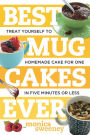 Best Mug Cakes Ever: Treat Yourself to Homemade Cake for One In Five Minutes or Less