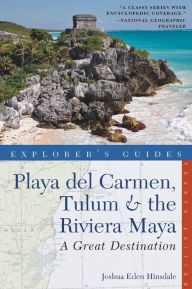 Title: Explorer's Guide Playa del Carmen, Tulum & the Riviera Maya: A Great Destination, Author: Joshua Eden Hinsdale