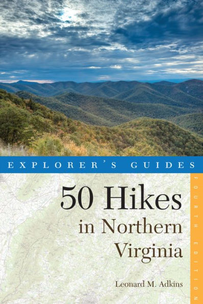 Explorer's Guide 50 Hikes Northern Virginia: Walks, Hikes, and Backpacks from the Allegheny Mountains to Chesapeake Bay