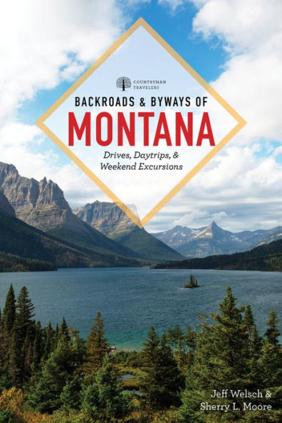 Backroads & Byways of Montana: Drives, Day Trips Weekend Excursions