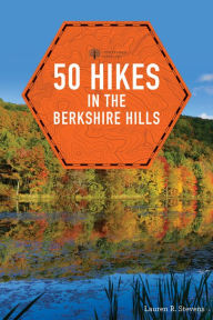 Title: 50 Hikes in the Berkshire Hills, Author: Lauren R. Stevens