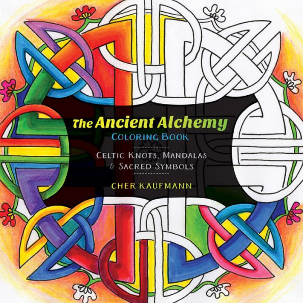 The Ancient Alchemy Coloring Book: Celtic Knots, Mandalas, and Sacred Symbols