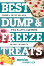 Best Dump and Freeze Treats: Frozen Fruit Salads, Pies, Fluffs, and More Retro Desserts