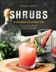 Title: Shrubs: An Old-Fashioned Drink for Modern Times, Author: Michael Dietsch