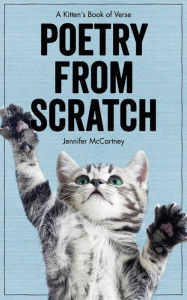 Title: Poetry from Scratch: A Kitten's Book of Verse, Author: Jennifer McCartney