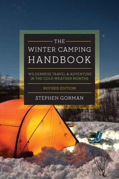 the Winter Camping Handbook: Wilderness Travel & Adventure Cold-Weather Months