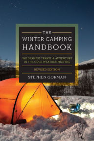 Title: The Winter Camping Handbook: Wilderness Travel & Adventure in the Cold-Weather Months, Author: Stephen Gorman