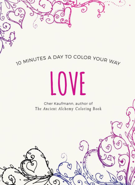 Love: 10 Minutes a Day to Color Your Way