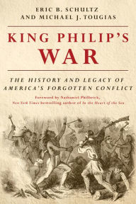 King Philip's War: The History and Legacy of America's Forgotten Conflict