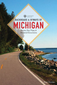 Title: Backroads & Byways of Michigan (Third Edition) (Backroads & Byways), Author: Matt Forster