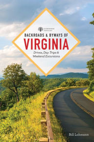Title: Backroads & Byways of Virginia: Drives, Day Trips, and Weekend Excursions (2nd Edition) (Backroads & Byways), Author: Bill Lohmann