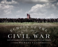Title: Echoes of the Civil War: Capturing Battlefields through a Pinhole Camera, Author: Michael Falco