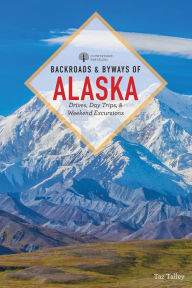 Title: Backroads & Byways of Alaska (First Edition) (Backroads & Byways), Author: Taz Tally