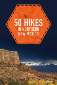 Title: 50 Hikes in Northern New Mexico (Explorer's 50 Hikes), Author: Kai Huschke