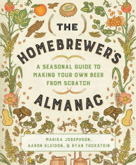 Title: The Homebrewer's Almanac: A Seasonal Guide to Making Your Own Beer from Scratch, Author: Marika Josephson