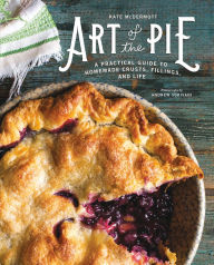 Title: Art of the Pie: A Practical Guide to Homemade Crusts, Fillings, and Life, Author: Kate McDermott