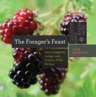 Title: The Forager's Feast: How to Identify, Gather, and Prepare Wild Edibles (Countryman Know How), Author: Leda Meredith
