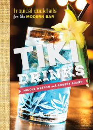 Title: Tiki Drinks: Tropical Cocktails for the Modern Bar, Author: Robert Sharp