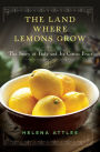 The Land Where Lemons Grow: The Story of Italy and Its Citrus Fruit