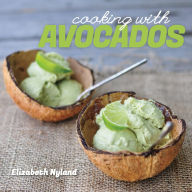 Title: Cooking with Avocados: Delicious Gluten-Free Recipes for Every Meal, Author: Elizabeth Nyland