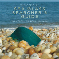 Title: The Official Sea Glass Searcher's Guide: How to Find Your Own Treasures from the Tide, Author: Cindy Bilbao