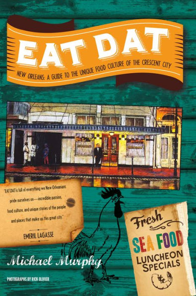 Eat Dat New Orleans: A Guide to the Unique Food Culture of the Crescent City