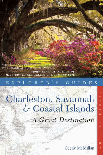 Explorer's Guide Charleston, Savannah & Coastal Islands: A Great Destination (Eighth Edition) (Explorer's Great Destinations)