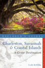 Explorer's Guide Charleston, Savannah & Coastal Islands: A Great Destination (Eighth Edition) (Explorer's Great Destinations)