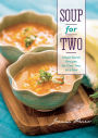 Soup for Two: Small-Batch Recipes for One, Two or a Few